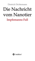 Die Nachricht vom Nanotier: Impfemanns Fall 3347241517 Book Cover