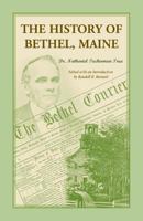 The History of Bethel, Maine 1556139322 Book Cover