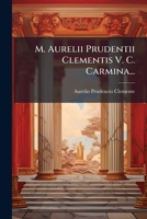 M. Aurelii Prudentii Clementis V. C. Carmina... 1271092352 Book Cover