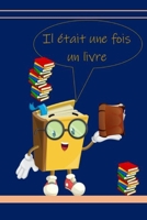 Il était une fois un livre: Une histoire touchante, pour s'évader au fil des mots seul ou en famille, d'un ton mesuré ou épique, pour s'instruire B08SYSWF42 Book Cover