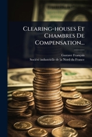 Clearing-houses Et Chambres De Compensation... (French Edition) 1024461408 Book Cover