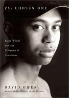 The Chosen One: Tiger Woods and the Dilemma of Greatness 0743222342 Book Cover