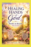 Healing Hands of God 4: Healing and Helpful Prayers 1725558289 Book Cover