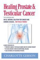 Healing Prostate & Testicular Cancer: The Gerson Way 1937920089 Book Cover