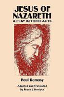 Jesus of Nazareth: A Play in Three Acts 1434457087 Book Cover