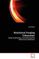 Rotational Forging Tribometer: Design Engineering, Commissioning And Performance Verification 3639352130 Book Cover