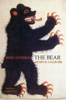 The Bear: History of a Fallen King 0674047826 Book Cover