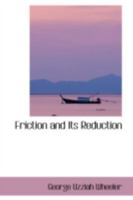 Friction and Its Reduction 0559565445 Book Cover