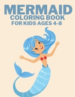 Mermaid Coloring Book For Kids Ages 4-8: Unique Colouring Pages With Beautiful Mermaids.Perfect For Girls Boys And Toddlers B08FP4MN85 Book Cover