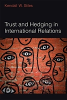 Trust and Hedging in International Relations 0472130706 Book Cover