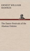 The Dance Festivals of the Alaskan Eskimo 1508624070 Book Cover