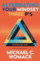 Alternating Your Mindset : Perspective, Perception, Perceive 196844212X Book Cover