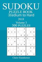 300 Medium to Hard Sudoku Puzzle Book - 2018 1978160593 Book Cover