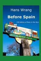 Before Spain: The years before a Place in the Sun B0G5H6WJH7 Book Cover