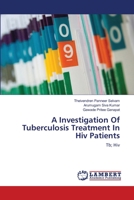 A Investigation Of Tuberculosis Treatment In Hiv Patients 3659221244 Book Cover