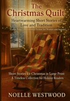 The Christmas Quilt: Short Stories for Christmas in Large Print: A Timeless Collection for Holiday Readers 4029860184 Book Cover