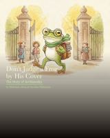 Don't Judge a Frog by His Cover: The Story of Archimedes 1764669207 Book Cover