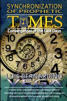 Synchronization of Prophetic Times: The Convergence of the Last Days 1548045683 Book Cover