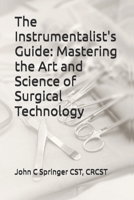 The Instrumentalist's Guide: Mastering the Art and Science of Surgical Technology B0GL4SZ8JV Book Cover