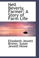 Nell Beverly, Farmer: A Story of Farm Life 143268115X Book Cover