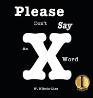 Please Don't Say an X Word 1734192313 Book Cover