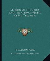 St. John Of The Cross And The Attractiveness Of His Teaching 1425359280 Book Cover
