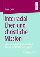 Interracial Ehen und christliche Mission: „Was Gott geschieden hat, soll der Mensch nicht zusammenfügen“? (German Edition) 3658401273 Book Cover