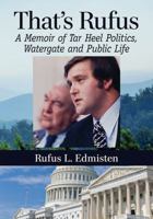 That's Rufus: A Memoir of Tar Heel Politics, Watergate and Public Life 1476677972 Book Cover