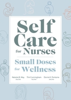 Self Care for Nurses: Small Doses for Wellness 1646481011 Book Cover