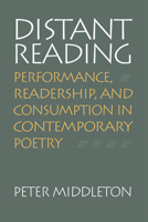 Distant Reading: Performance, Readership, and Consumption in Contemporary Poetry (Modern & Contemporary Poetics) 0817351515 Book Cover