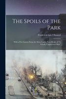 The Spoils of the Park: With a Few Leaves From the Deep-Laden Note-Books of A Wholly Unpractical Man 101560630X Book Cover