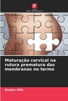 Maturação cervical na rutura prematura das membranas no termo 6206198200 Book Cover