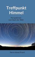 Treffpunkt Himmel: Perspektiven vom Dach der Welt (German Edition) 3347010787 Book Cover