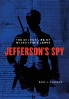 Jefferson's Spy : The Secret Life of Meriwether Lewis 1736260839 Book Cover