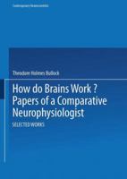 How Do Brains Work?: Papers of a Comparative Neurophysiologist 1468494295 Book Cover