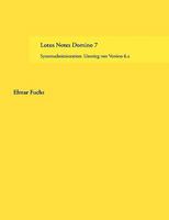 Lotus Notes Domino 7: Systemadministration: Umstieg von Version 6.x 3833453087 Book Cover
