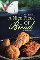 A Nice Piece of Bread: A Memoir 1483439097 Book Cover