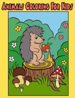 Animals Coloring for Kids: Animals Coloring Book for Kids Hedgehog Bear Wild Bird Large Print for Ages 3-5, 4-12,8-10 Years 1985010410 Book Cover