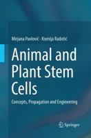 Animal and Plant Stem Cells: Concepts, Propagation and Engineering 3319838164 Book Cover