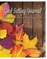 Goal Setting Journal: My Personal Goal Setting Journal 136736891X Book Cover
