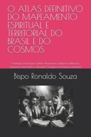 O ATLAS DEFINITIVO DO MAPEAMENTO ESPIRITUAL E TERRITORIAL DO BRASIL E DO COSMOS: Ontologia, Hierarquia Celeste, Perspectivas Judaicas e Islâmicas, ... e Mapeamento Espiritual) (Portuguese Edition) B0HDD9T5TT Book Cover