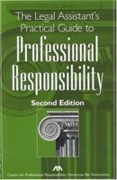 The Legal Assistant's Practical Guide to Professional Responsibility, Second Edition 1590313925 Book Cover