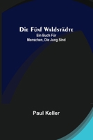 Die fünf Waldstädte: Ein Buch für Menschen, die jung sind 9356704775 Book Cover