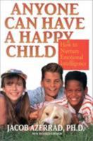 Anyone Can Have a Happy Child: The Simple Secret of Positive Parenting 0871311410 Book Cover