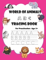 World of animals ABC tracing book: Trace ABC for Pre-Schoolers age 3+ kindergarten handwriting practice 1798908638 Book Cover