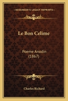 Le Bon Celime: Poeme Anodin (1867) 1148947817 Book Cover