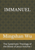 IMMANUEL: The Systematic Theology of the Blood of Jesus Volume I B08GLW8WYP Book Cover