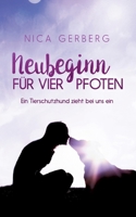 Neubeginn Für Vier Pfoten: Ein Tierschutzhund zieht bei uns ein 3347296915 Book Cover
