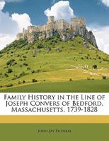 Family History in the Line of Joseph Convers of Bedford, Massachusetts, 1739-1828 1145936318 Book Cover