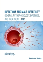 Infections and Male Infertility: General Pathophysiology, Diagnosis, and Treatment 9815305328 Book Cover